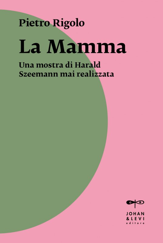 La Mamma - Pietro Rigolo - Johan & Levi - Libro Johan & Levi Editore
