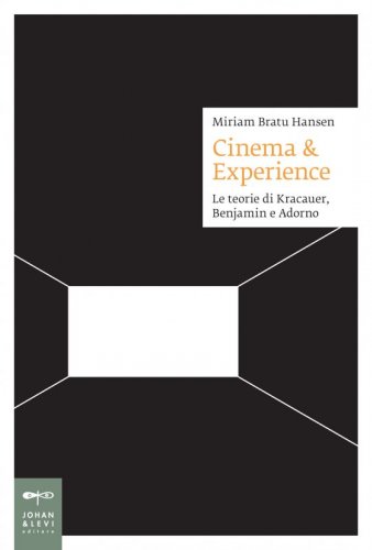 Cinema & Experience - Le teorie di Kracauer, Benjamin e Adorno