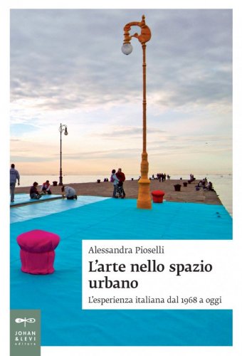 L'arte nello spazio urbano - L'esperienza italiana dal 1968 a oggi