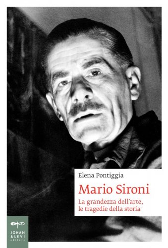 Mario Sironi - La grandezza dell'arte, le tragedie della storia