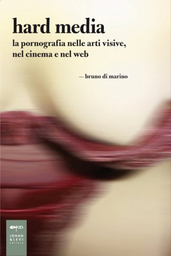 Hard Media - La pornografia nelle arti visive, nel cinema e nel web