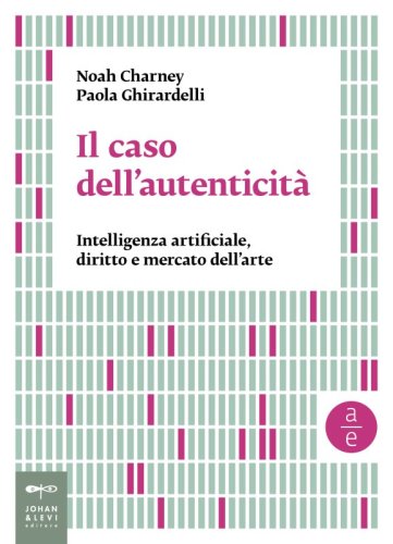 Il caso dell&rsquo;autenticit&agrave; - Intelligenza artificiale, diritto e mercato dell&rsquo;arte