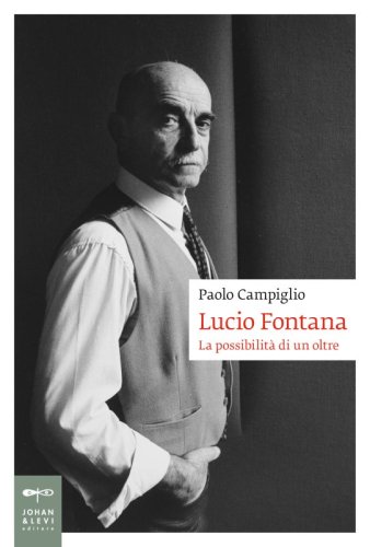 Lucio Fontana - La possibilità di un oltre