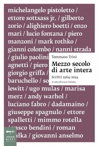 Mezzo secolo di arte intera - Scritti 1964-2014