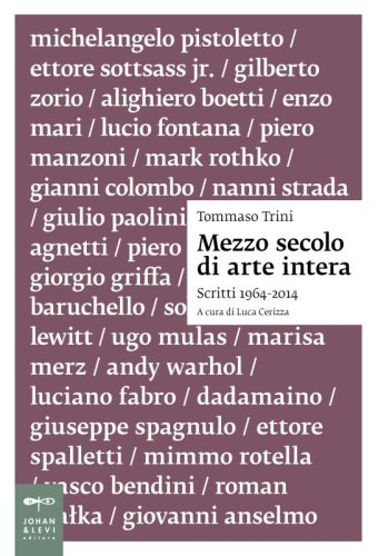 Mezzo secolo di arte intera - Scritti 1964-2014