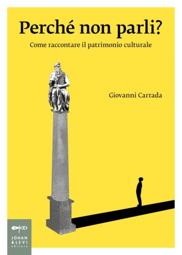 Perch&eacute; non parli? - Come raccontare il patrimonio culturale
