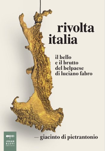 Rivolta Italia - Il bello e il brutto del belpaese di Luciano Fabro