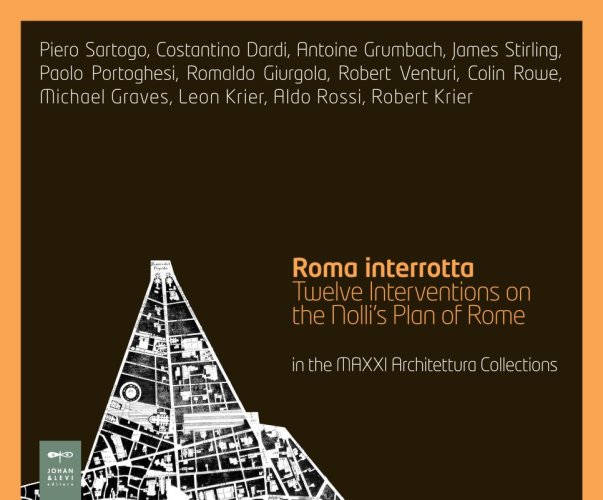 Roma interrotta - Twelve Interventions on the Nolli's Plan of Rome