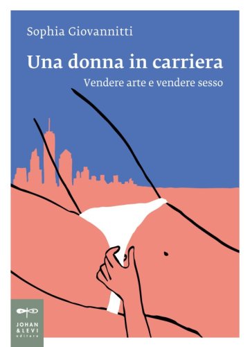 Una donna in carriera - Vendere arte e vendere sesso