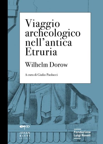 Viaggio archeologico nell&rsquo;antica Etruria